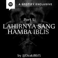 LAHIRNYA SANG HAMBA IBLIS (PART 5) by @Dzaki8613 - Podcast Bagi Horror