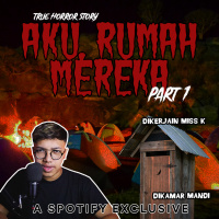 AKU, RUMAH MEREKA. (PART 1) - Podcast Bagi Horror