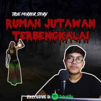 RUMAH JUTAWAN TERBENGKALAI (+FOTO PENAMPAKAN) - Podcast Bagi Horror