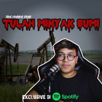 TULAH MINYAK BUMI - Podcast Bagi Horror