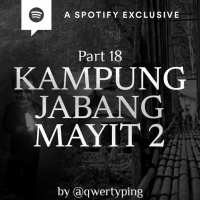KAMPUNG JABANG MAYIT 2 (PART 18) by @Qwertyping - Podcast Bagi Horror
