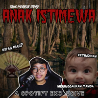 ANAK ISTIMEWA (Ada sesuatu dirumahku...) - Podcast Bagi Horror