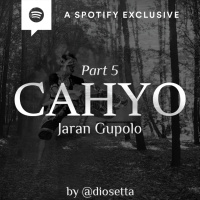 CAHYO (JARAN GUPOLO) - PART 5 - by @Diosetta - Podcast Bagi Horror