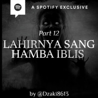 LAHIRNYA SANG HAMBA IBLIS (PART 12) by @Dzaki8613 - Podcast Bagi Horror