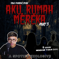 AKU, RUMAH MEREKA. (PART 3) END - Podcast Bagi Horror