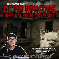 MEDHI NDAGONG!! - Podcast Bagi Horror