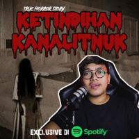 KETINDIHAN KANALITNUK - Podcast Bagi Horror