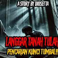 PENCARIAN TITIK-TITIK TUMBAL!(Langgar Tanah Tulah by Diosetta) PART 5 - Podcast Bagi horror