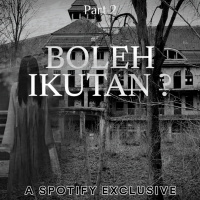 BOLEH IKUTAN?! PART 2 - Podcast Bagi Horror
