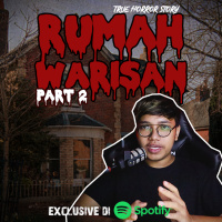 RUMAH WARISAN (PART 2) END - Podcast Bagi Horror