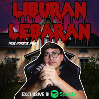 LIBURAN LEBARAN (SPESIAL LEBARAN) - Podcast Bagi Horror