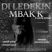 DILEDIKIN MBAK K - Podcast Bagi Horror