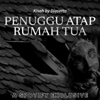 PENUNGGU ATAP RUMAH TUA by @Diosetta - Podcast Bagi Horror