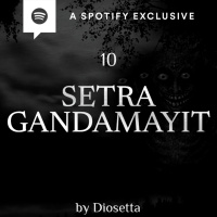 SETRA GANDAMAYIT (PART 10) by @Diosetta - Podcast Bagi Horror