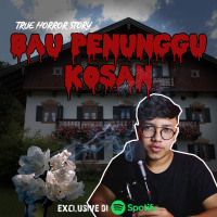 BAU PENUNGGU KOSAN - Podcast Bagi Horror