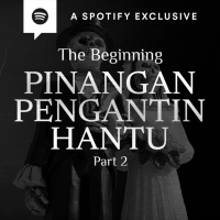 PINANGAN PENGANTIN HANTU : The Beginning (PART 2) - Podcast Bagi Horror