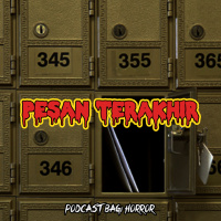 PESAN TERAKHIR - Podcast Bagi Horror