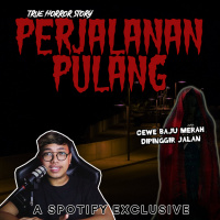 PERJALANAN PULANG (diSESATkan sosok berbaju merah) - Podcast Bagi Horror