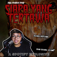 SIAPA YANG TERTAWA ?! - Podcast Bagi Horror