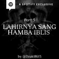 LAHIRNYA SANG HAMBA IBLIS (PART 3) by @Dzaki8613 - Podcast Bagi Horror