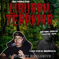 LIBURAN TERAKHIR (Mereka Berpamitan, atau Mengajakku Pergi...) - Podcast Bagi Horror