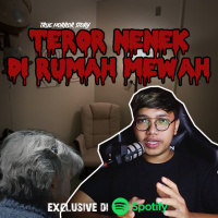 TERROR NENEK DIRUMAH MEWAH - Podcast Bagi Horror