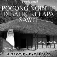 POCONG NGINTIP DIBALIK KELAPA SAWIT - Podcast Bagi Horror
