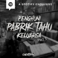 PENGHUNI PABRIK TAHU KELUARGA (PART 3) by @Qwertyping | Podcast Bagi Horror