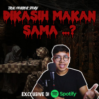 DIKASIH MAKAN SAMA... - Podcast Bagi Horror
