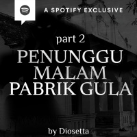 PENUNGGU MALAM PABRIK GULA (PART 2) by @Diosetta - Podcast Bagi Horror