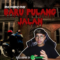 BARU PULANG JALAN - Podcast Bagi Horror