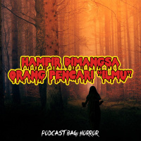 HAMPIR DIMANGSA ORANG PENCARI ILMU - Podcast Bagi Horror