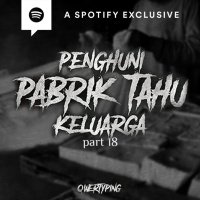 PENGHUNI PABRIK TAHU KELUARGA (PART 18) by @Qwertyping | Podcast Bagi Horror