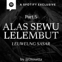 ALAS SEWU LELEMBUT (PART 5) -LEUWEUNG SASAR- by @Diosetta - Podcast Bagi Horror