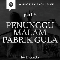 PENUNGGU MALAM PABRIK GULA (PART 5) by @Diosetta - Podcast Bagi Horror