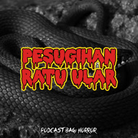 PESUGIHAN RATU ULAR - Podcast Bagi Horror