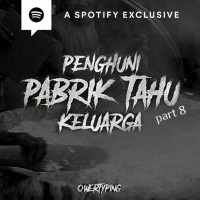 PENGHUNI PABRIK TAHU KELUARGA (PART 8) by @Qwertyping | Podcast Bagi Horror