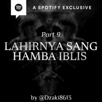 LAHIRNYA SANG HAMBA IBLIS (PART 9) by @Dzaki8613 - Podcast Bagi Horror