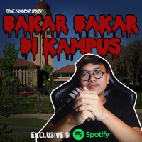 BAKAR-BAKAR DI KAMPUS - Podcast Bagi Horror