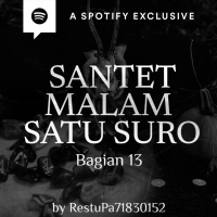 SANTET MALAM SATU SURO (PART 13) END by Restu Wiraatmadja - Podcast Bagi Horror