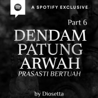 DENDAM PATUNG ARWAH (PART 6) -PRASASTI BERTUAH- by @Diosetta - Podcast Bagi Horror