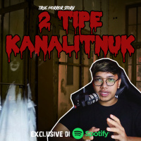 DUA TIPE KANALITNUK!! - Podcast Bagi Horror