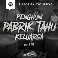 PENGHUNI PABRIK TAHU KELUARGA (PART 19) by @Qwertyping | Podcast Bagi Horror