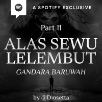 ALAS SEWU LELEMBUT (PART 11) -GANDARA BARUWAH- by @Diosetta - Podcast Bagi Horror
