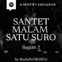 SANTET MALAM SATU SURO (PART 2) by Restu Wiraatmadja - Podcast Bagi Horror