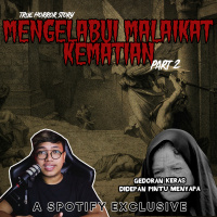 MENGELABUI MALAIKAT MAUT!! (PART 2) - Podcast Bagi Horror