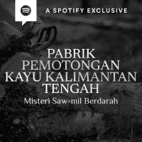 PABRIK PEMOTONGAN KAYU KALIMANTAN TENGAH : SAW-MILL BERDARAH (PART 1) - Podcast Bagi Horror