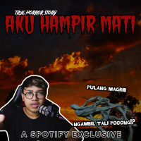 AKU HAMPIR MATI !! - Podcast Bagi Horror