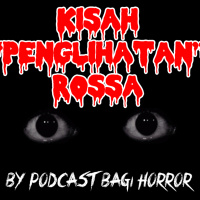 Kisah Penglihatan Rossa - Podcast Bagi Horror