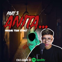 ANITA ... (PART 3) ENDING - Podcast Bagi Horror